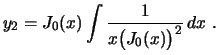 $\displaystyle y_2=J_0(x)\int\frac{1}{x\bigl(J_0(x)\bigr)^2}\,dx \ .
$