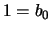$\displaystyle 1=b_0
$