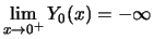 $\displaystyle \lim_{x\rightarrow 0^+}Y_0(x)=-\infty
$