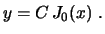 $\displaystyle y=C\,J_0(x) \ .
$