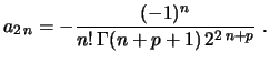 $\displaystyle a_{2\,n}=-\frac{(-1)^n}{n!\,\Gamma(n+p+1)\,2^{2\,n+p}} \ .
$