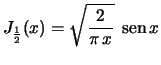 $ \displaystyle J_\frac{1}{2}(x)=\sqrt{\frac{2}{\pi\,x}}\;
\,{\rm sen}\,x$