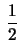$ \displaystyle\,\frac{1}{2}$