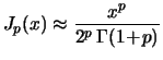 $\displaystyle J_p(x)\approx\frac{x^p}{2^p\,\Gamma(1\!+\!p)}$
