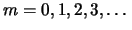 $ m=0,1,2,3,\ldots\,$