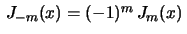 $ \,J_{-m}(x)=(-1)^m\,J_m(x)\,$