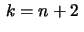 $ \,k=n+2\,$