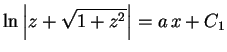$\displaystyle \ln\left\vert z+\sqrt{1+z^2}\right\vert=a\,x+C_1
$