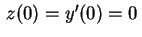 $ \,z(0)=y'(0)=0\,$