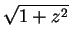 $\displaystyle \sqrt{1+z^2}$