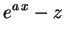 $\displaystyle e^{a\,x}-z$