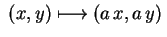 $ \;(x,y)\longmapsto(a\,x,a\,y)\,$