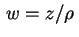 $ \,w=z/\rho\,$