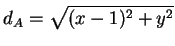$\displaystyle d_A=\sqrt{(x-1)^2+y^2}$