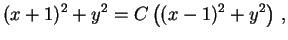 $\displaystyle (x+1)^2+y^2=C\,\bigl((x-1)^2+y^2\bigr) \ ,$