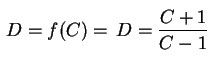 $ \,D=f(C)=\displaystyle\,D=\frac{C+1}{C-1}\,\rule{0.cm}{0.7cm}$