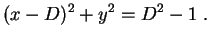 $\displaystyle (x-D)^2+y^2=D^2-1 \ .
$