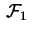 $ \,\mathcal{F}_1\,$
