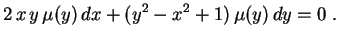$\displaystyle 2\,x\,y\,\mu(y)\,dx+(y^2-x^2+1)\,\mu(y)\,dy=0 \ .
 $