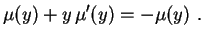 $\displaystyle \mu(y)+y\,\mu'(y)=-\mu(y) \ .$