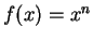 $ f(x)=x^n$