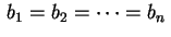 $ \,b_1=b_2=\cdots=b_n\,$
