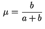 $ \,\displaystyle\mu=\frac{b}{a+b}\,$