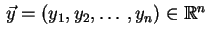 $ \,\vec{y}=(y_1,y_2,\ldots,y_n)\in\mathbb{R}^n\,$