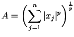 $\displaystyle A=\biggl(\sum_{j=1}^n\,\lvert x_j\rvert^p\biggr)^\frac{1}{p}$