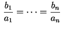 $ \displaystyle\,\frac{b_1}{a_1}=\cdots=\frac{b_n}{a_n}\,$