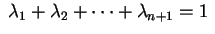 $ \;\lambda_1+\lambda_2+\cdots+\lambda_{n+1}=1\;$