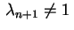 $ \,\lambda_{n+1}\neq1\,$