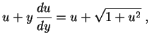 $\displaystyle u+y\,\frac{du}{dy}=u+\sqrt{1+u^2} \ ,
$