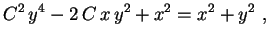 $\displaystyle C^2\,y^4-2\,C\,x\,y^2+x^2=x^2+y^2 \ ,
$