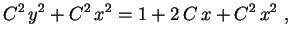 $\displaystyle C^2\,y^2+C^2\,x^2=1+2\,C\,x+C^2\,x^2 \ ,
$