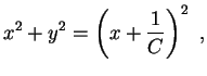 $\displaystyle x^2+y^2=\left(x+\frac1C\right)^2 \ ,
$