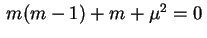 $ \,m(m-1)+m+\mu^2=0\,$
