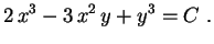 $\displaystyle 2\,x^3-3\,x^2\,y+y^3=C \ .
$