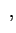 $\displaystyle \ ,
$