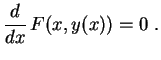 $\displaystyle \frac{d}{dx}\,F(x,y(x))=0 \ .
$