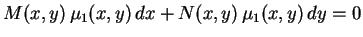 $\displaystyle M(x,y)\,\mu_1(x,y)\,dx+N(x,y)\,\mu_1(x,y)\,dy=0 
$