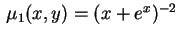 $ \,\mu_1(x,y)=(x+e^x)^{-2}$