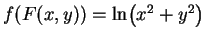 $ f(F(x,y))=\ln\bigl(x^2+y^2\bigr)$