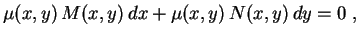 $\displaystyle \mu(x,y)\,M(x,y)\,dx+\mu(x,y)\,N(x,y)\,dy=0 \ ,
$