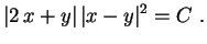 $\displaystyle \vert 2\,x+y\vert\,\vert x-y\vert^2=C \ .
$