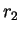 $ r_2$
