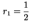 $ \displaystyle\, r_1=\frac{1}{2}$