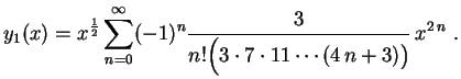 $\displaystyle y_1(x)=x^\frac{1}{2}\sum_{n=0}^\infty(-1)^n
\frac{3}{n!\Bigl(3\cdot7\cdot11\cdots(4\,n+3)\bigr)}\,
x^{2\,n} \ .
$