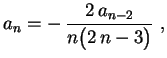 $\displaystyle a_n=-\,\frac{2\,a_{n-2}}{n\bigl(2\,n-3\bigr)}
\ ,$