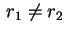 $ \,r_1\neq r_2\,$
